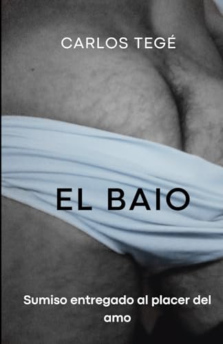 EL BAIO: Sumiso entregado al placer del amo