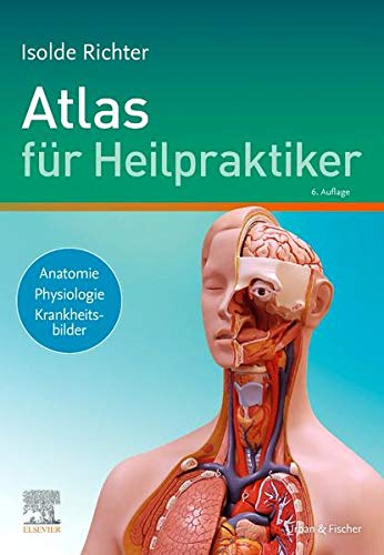 Atlas für Heilpraktiker: Anatomie - Physiologie - Krankheitsbilder Atlas für Heilpraktiker: Anatomie - Physiologie - Krankheitsbilder