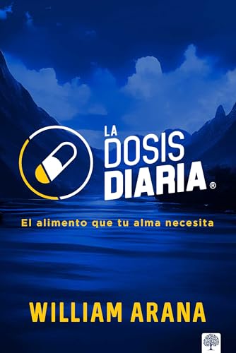 La dosis diaria: El alimento que tu alma necesita | Una palabra diaria que fortalece tu fe, renueva tu mente y te acerca a Dios. (Spanish Edition)