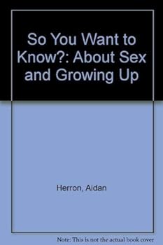 Paperback So You Want to Know?: Sex and Growing Up Book
