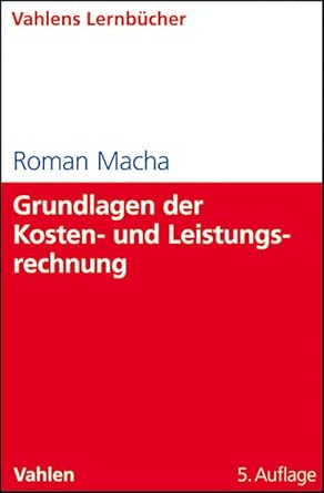 Grundlagen der Kosten- und Leistungsrechnung Grundlagen der Kosten- und Leistungsrechnung book cover