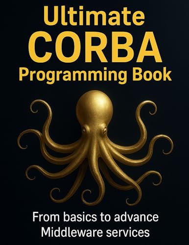Ultimate CORBA Programming Book: From Basics to Advanced Middleware Services