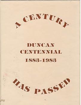 Hardcover A Century Has Passed; Duncan Centennial 1883-1983 Book