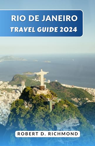 Rio de Janeiro Travel Guide 2024: Samba, Sunsets, and Secrets Unveiled – Your Passport to the Heart of Brazil's Crown Jewel