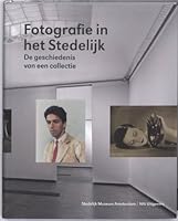 Fotografie in Het Stedilijk: De Geschiedenis Van Een Collectie 9056627139 Book Cover