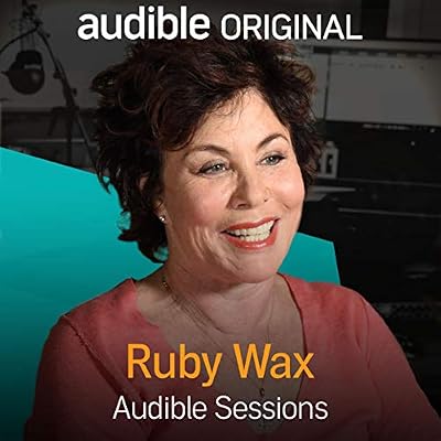 Ruby Wax: Audible Sessions: FREE Exclusive Interview