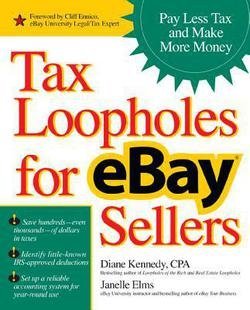 Tax Loopholes for Ebay Sellers How to Make More Money and Pay Less Tax Paperback--by Diane Kennedy [2005 Edition]