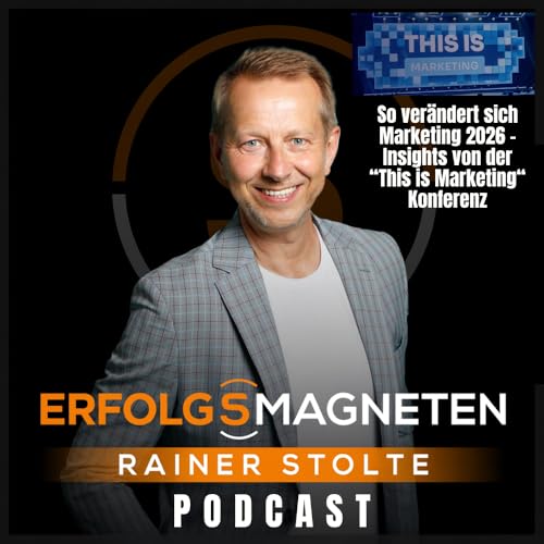 #012 So ver&auml;ndert sich Marketing 2026 &ndash; Insights von der This is Marketing Konferenz 2025