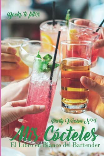 Mis Cócteles: El Libro en Blanco del Bartender: Party Version
