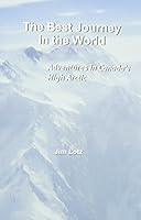 The Best Journey in the World: Adventures in Canada's High Arctic 189590076X Book Cover