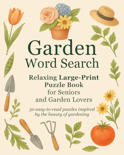 Garden Word Search: Relaxing Large-Print Puzzle Book for Seniors and Garden Lovers