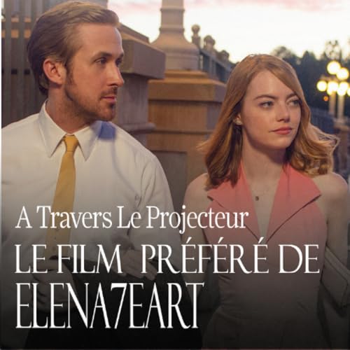 #23 : le film pr&eacute;f&eacute;r&eacute; de @elena7eart : Lalaland (revival ! )