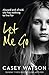 Let Me Go: Abused and Afraid, She Has Nothing to Live for