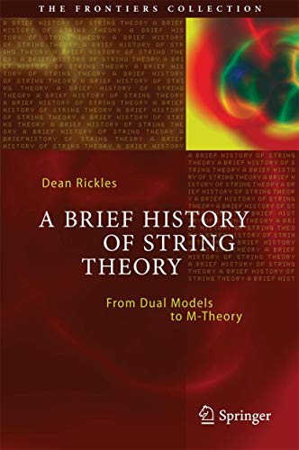 Compare Textbook Prices for A Brief History of String Theory: From Dual Models to M-Theory The Frontiers Collection 2014 Edition ISBN 9783642451270 by Rickles, Dean