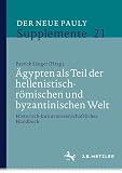 Ägypten als Teil der hellenistisch-römischen und byzantinischen Welt: Historisch-kulturwissenschaftliches Handbuch (Der Neue Pauly Supplemente, 21)
