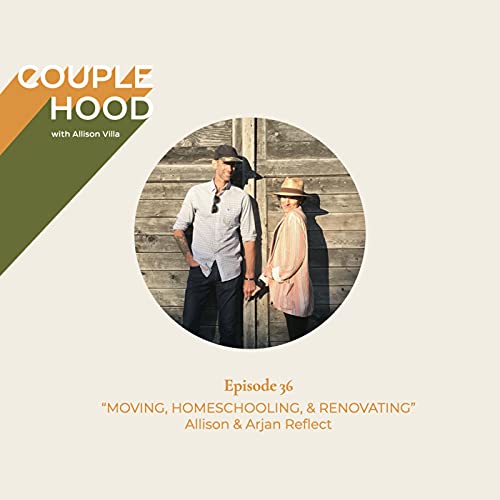 Moving, Homeschooling & Renovating: Allison & Arjan Reflect