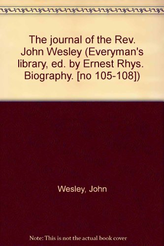The journal of the Rev. John Wesley (Everyman's... B0006ANIX0 Book Cover