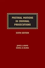 Pretrial Motions in Criminal Prosecutions 6th Edition [LATEST EDITION]