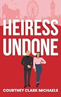 Heiress Undone: A Steamy Runaway Princess Secret Bodyguard Romance (Pacific Passions Book 3) 1067024697 Book Cover
