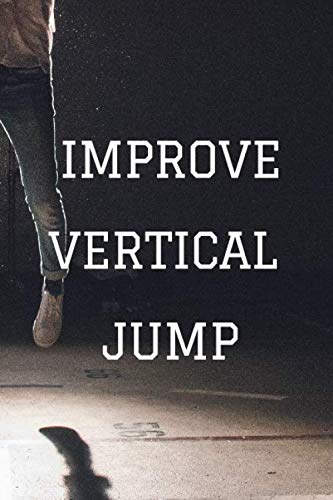 Improve vertical jump: Weekly training program in Black&White Journal Notebook 110 pages 6x9; Jump Higher and Drastically Increase Your Vertical Jump