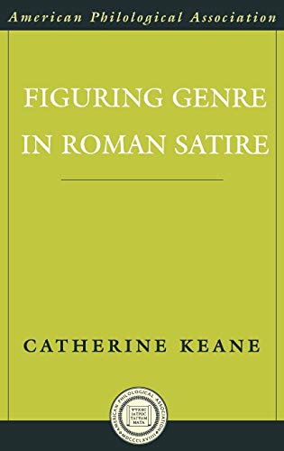 Figuring Genre In Roman Satire (American Classical Studies)