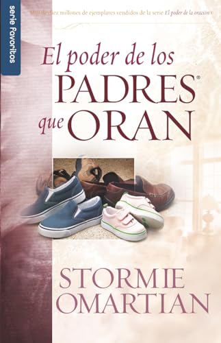 El poder de los padres que oran - Serie Favoritos (Favoritos / Favorites) (Spanish Edition)