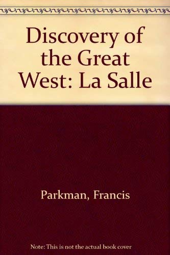 The Discovery of the Great West: La Salle 0313242232 Book Cover