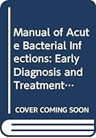 Manual of Acute Bacterial Infections: Early Diagnosis and Treatment (Little, Brown Spiral Manual) 0316303895 Book Cover