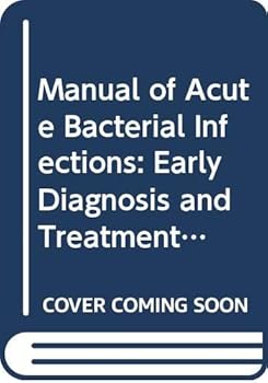 Paperback Manual of Acute Bacterial Infections: Early Diagnosis and Treatment (LITTLE, BROWN SPIRAL MANUAL) Book