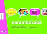  Karambolage: Kleines Buch der deutsch-französischen Eigenarten