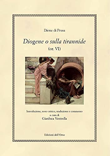 Diogene O Sulla Tirannide (Or. Vi)