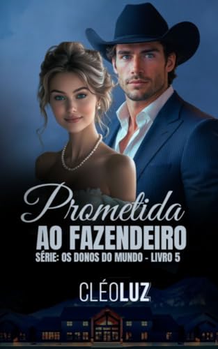 PROMETIDA AO FAZENDEIRO - THEODORO CAVALCANTE: Série: Os Donos do Mundo - Livro 5