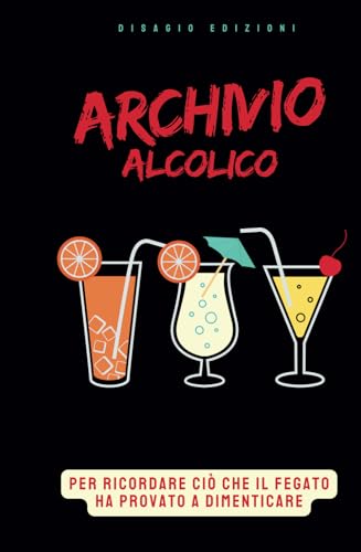 ARCHIVIO ALCOLICO: Per ricordare cio che il fegato ha provato a dimenticare