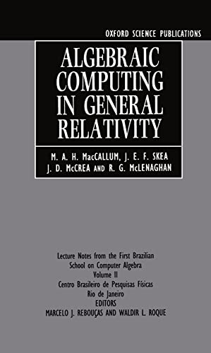 Algebraic Computing in General Relativity: Lecture Notes from the First Brazilian School on Computer AlgebraVolume 2 (Oxford Science Publications)