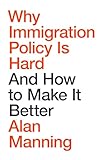Why Immigration Policy Is Hard: And How to Make It Better