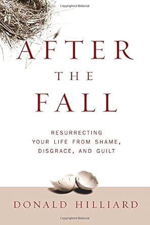 After the Fall: Resurrecting Your Life from Shame, Disgrace, and Guilt book cover