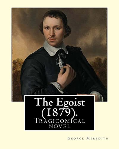 The Egoist (1879). By: George Meredith: Tragicomical novel