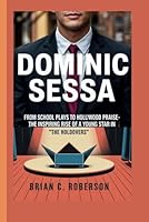 DOMINIC SESSA: From School Plays to Hollywood Praise-The Inspiring Rise of a Young Star in "The Holdovers” B0F6DGYK7D Book Cover