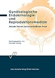 Gynäkologische Endokrinologie und Reproduktionsmedizin: Aktuelle Themen der frauenärztlichen Praxis