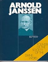 Arnold Janssen, 1837-1909: A Pictorial Biography, Photographs and Documentation from His Life 3805001894 Book Cover