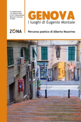 Genova. I Luoghi Di Eugenio Montale: Percorso Poetico Di Alberto Nocerino