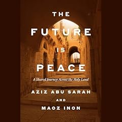 The Future Is Peace Audiolibro Por Aziz Abu Sarah, Maoz Inon arte de portada