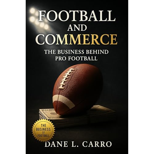 Football and Commerce: The Business Behind Pro Football Audiolibro Por Dane L. Carro arte de portada