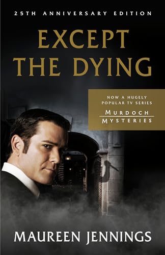 Except the Dying: 25th Anniversary Edition (Murdoch Mysteries)
