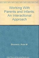 Working With Parents and Infants: An Interactional Approach 0839115687 Book Cover