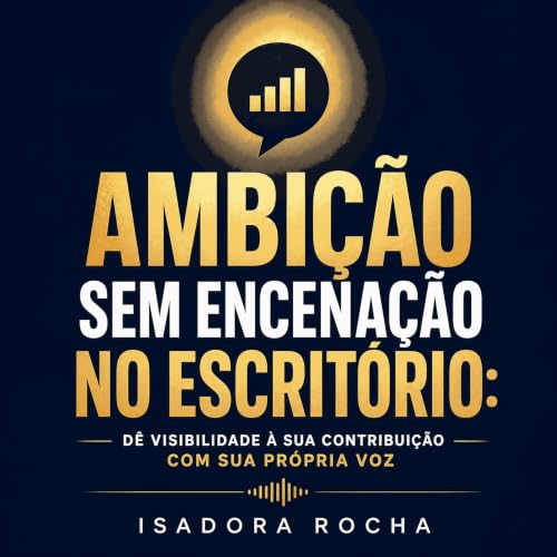 『Ambi&ccedil;&atilde;o sem encena&ccedil;&atilde;o no escrit&oacute;rio: D&ecirc; visibilidade &agrave; sua contribui&ccedil;