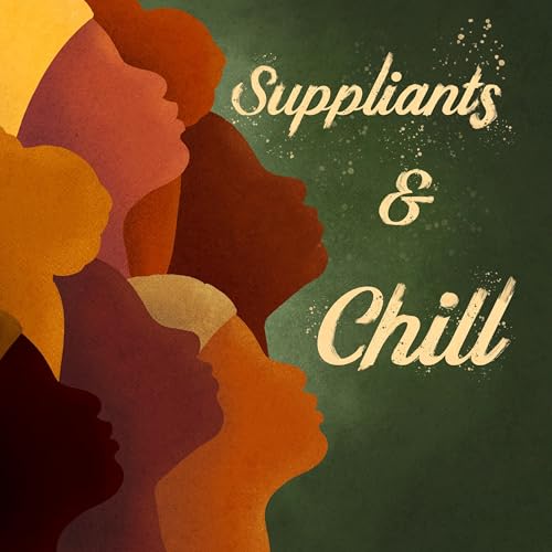 Suppliants & Chill