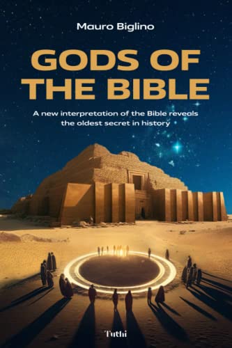 Compare Textbook Prices for Gods of the Bible: A New Interpretation of the Bible Reveals the Oldest Secret in History  ISBN 9788894611755 by Biglino, Mauro