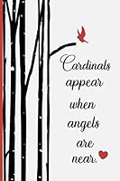 Cardinals Appear When Angels Are Near: Blank Lined Journal | Cardinal Sympathy Gift | Memorial and Sympathy Gift for Friends and Family 1791859038 Book Cover