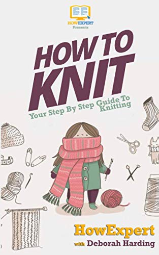 How To Knit: Your Step By Step Guide To Knitting 1648910076 Book Cover